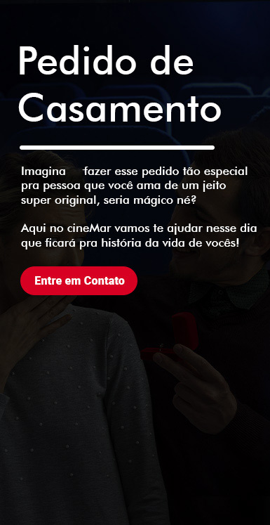 Pedido de Casamento — faça o pedido na telona, com a ajuda do CineMar. Entre em contato.